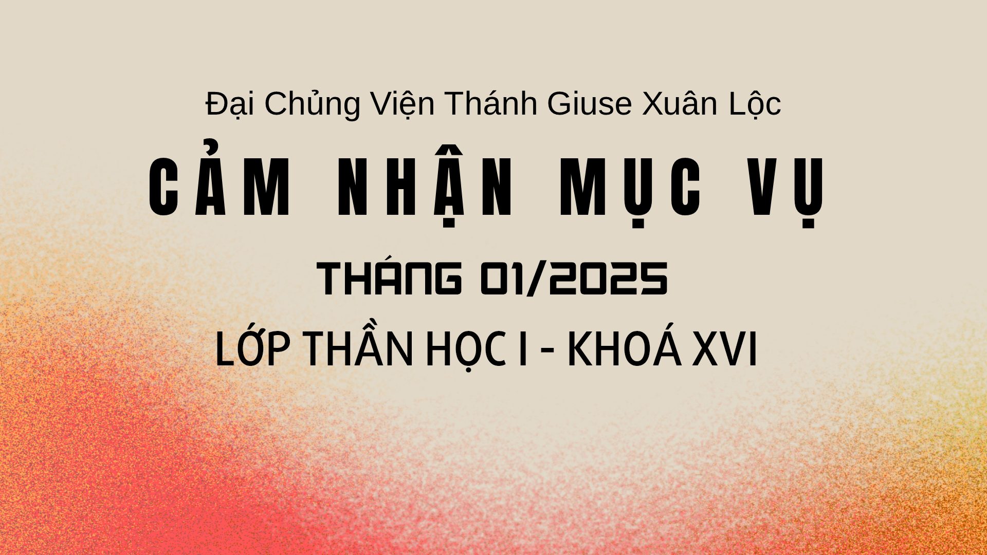 BÀI CẢM NHẬN MỤC VỤ THÁNG 01/2024 – LỚP THẦN HỌC I – KHOÁ XVI