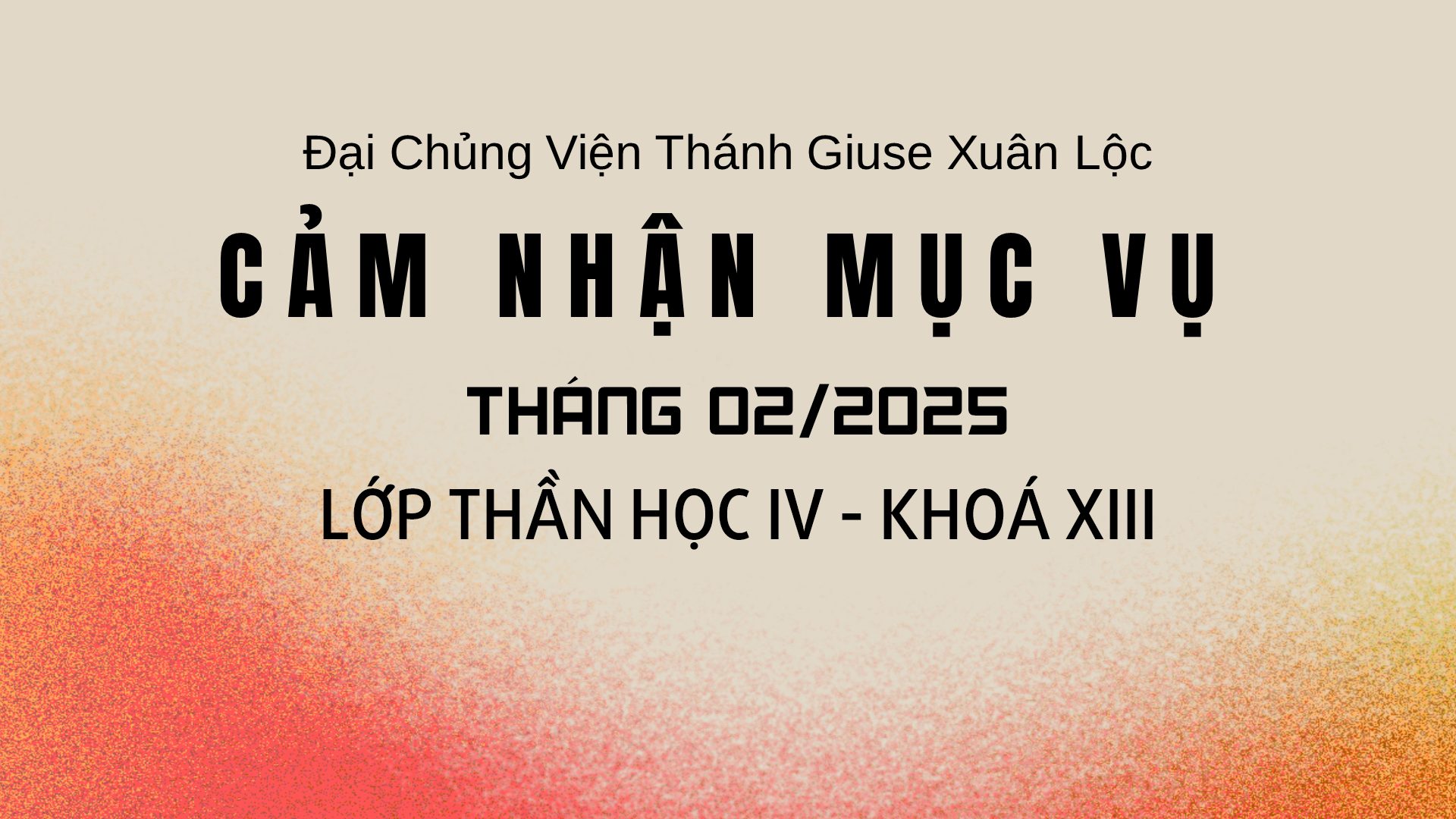 ﻿ BÀI CẢM NHẬN MỤC VỤ THÁNG 02/2024 – LỚP THẦN HỌC IV – KHOÁ XIII