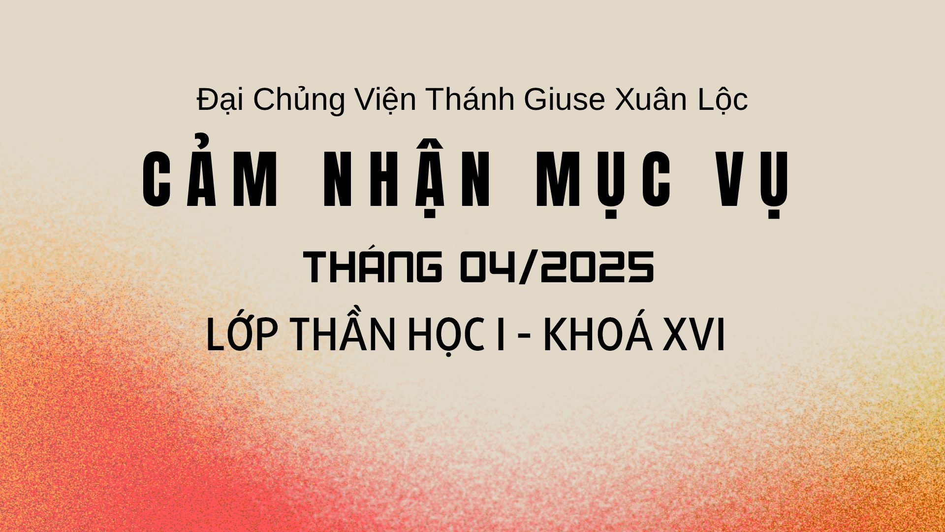BÀI CẢM NHẬN MỤC VỤ THÁNG 04/2024 – LỚP THẦN HỌC I – KHOÁ XVI